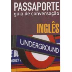 Passaporte - Guia De Conversacao - Ingles