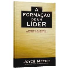 A Formação De Um Líder - Joyce Meyer
