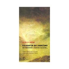 Livro - Filosofia do judaísmo em Abraham Joshua Heschel: consciência religiosa, condição humana e Deus