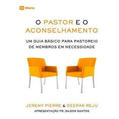 O Pastor E O Aconselhamento - Editora Fiel