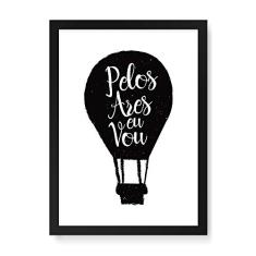 Arte Maníacos Quadro Decorativo Pelos Ares eu Vou - 23x16,25cm (Moldura em laca preta)