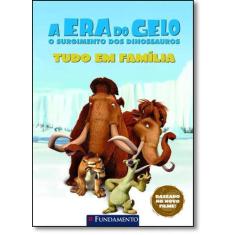 Livro Tudo Em Família - Coleção A Era Do Gelo - Fundamento