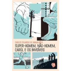 Super-homem, não-homem, carol e os invisíveis - GRUA LIVROS, 3