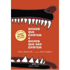 Livro - Bichos que existem e bichos que não existem (Nova edição)