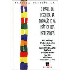 O Papel Da Pesquisa Na Formação E Na Prática Dos Professores
