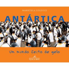 Livro - Antártica: um mundo feito de gelo