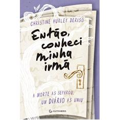 Então, conheci minha irmã: A morte as separou, um diário as uniu