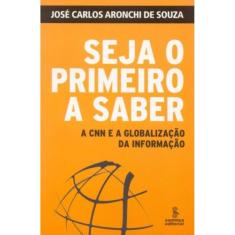 Seja O Primeiro A Saber - A Cnn E A Globalização Da Informação