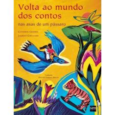 Livro - Volta Ao Mundo Dos Contos Nas Asas De Um Passaro - EDICOES SM 