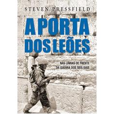 A porta dos leões: Nas linhas de frente da guerra dos seis dias