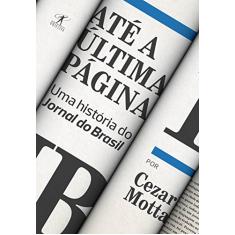 Até a última página: Uma história do Jornal do Brasil