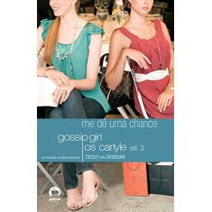 Gossip Girl: Os Carlyle – Me dê uma chance (Vol. 3)