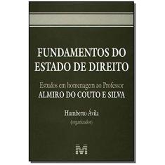Fundamentos do estado de direito - 1 ed./2005: Estudos em Homenagem ao Professor Almiro do Couto e Silva