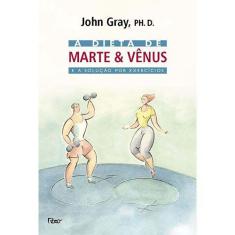 Livro - A Dieta De Marte & Vênus E A Solução Por Exercícios
