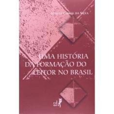 Historia Da Formacao Do Leitor No Brasil, Uma