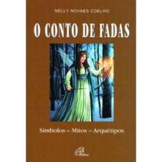 o Conto De Fadas - Símbolos - Mitos - Arquétipos