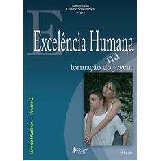 Excelência humana na formação do jovem Vol. 1 - Estudante: Livro do Estudante: Volume 1