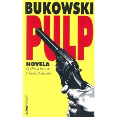 Pulp - novela O ultimo livro de charles bukowski