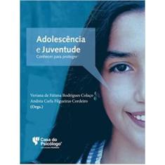 Adolescência E Juventude - Conhecer Para Proteger - Casa Do Psicólogo