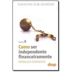 Como Ser Independente Financeiramente (Dss Vol. 08)  ( Sortido, Sortid