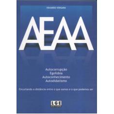 Aeaa: Autocorrupção-Egofobia-Autoconhecimento-Autodidatismo - Lge-Ler
