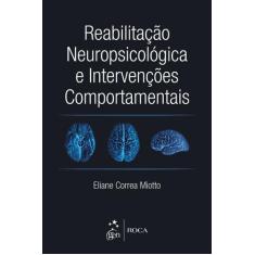 Livro - Reabilitação Neuropsicológica E Intervenções Comportamentais