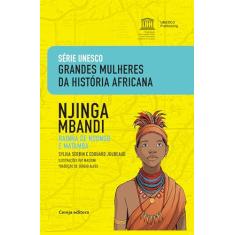 Njinga Mbandi: Rainha de Ndongo e Matamba