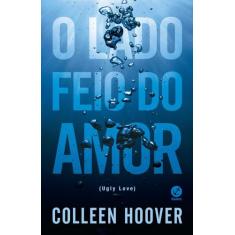 Livro O Lado Feio do Amor Colleen Hoover Edição econômica