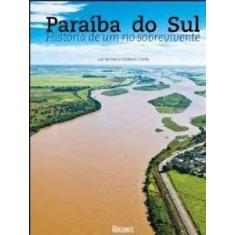 Paraiba do sul: historia de um rio sobrevivente - EDITORA HORIZONTE