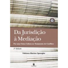 Da Jurisdiçao A Mediaçao - Por Uma Outra Cultura No Tratamento De Conflitos
