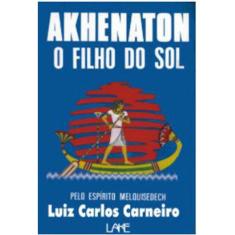 Akhenaton - O Filho Do Sol