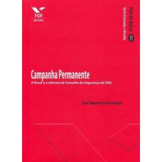 Campanha permanente: o brasil e a reforma do conselho de seguranca da 