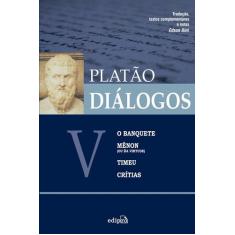 Livro - Diálogos V  O Banquete, Mênon (ou Da Virtude), Timeu, Crítias