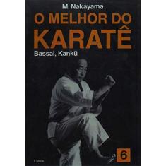 O Melhor do Karatê: Bassai, Kanku (Volume 6)