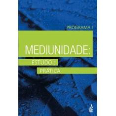 Mediunidade: estudo e prática - Programa I - FEB Editora