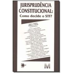Livro - Jurisprudência Constitucional: Como Decide Stf? - 1 Ed./2009