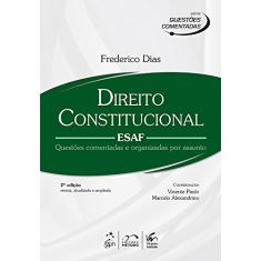 Série Questões Comentadas - Direito Constitucional - ESAF: ESAF - Questões Comentadas e Organizadas por Assunto