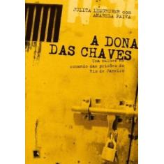 A Dona Das Chaves: Uma Mulher No Comando Das Prisões Do Rio De Janeiro