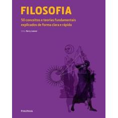 Filosofia - 50 conceitos e teorias fundamentais explicados de forma cl