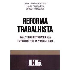 Reforma Trabalhista - Análise Do Direito Material À Luz Dos Direitos Da Personalidade