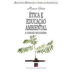 Ética e educação ambiental: A conexão necessária