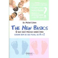 The New Basics - O Que Voce Preisa Saber para Cuidar Bem de Seu Filho,