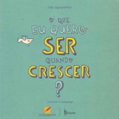 Que Eu Quero Ser Quando Crescer?, O