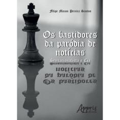 Os Bastidores Da Paródia De Notícias: Sensacionalista E Cia