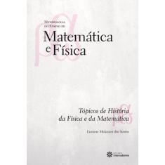Livro - Tópicos De História Da Física E Da Matemática