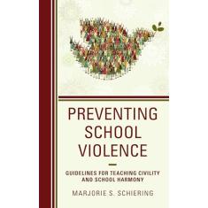 Preventing School Violence: Guidelines for Teaching Civility and School Harmony