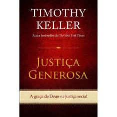 Justiça Generosa  Timothy Keller - Vida Nova