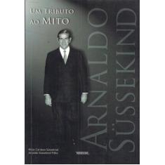 Um Tributo ao Mito  Arnaldo Süssekind