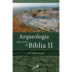 Arqueologia das Terras da Bíblia II