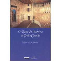 Livro - O Teatro Da Memória De Giulio Camillo
